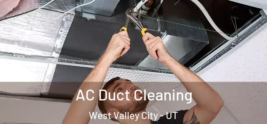 AC Duct Cleaning West Valley City - UT