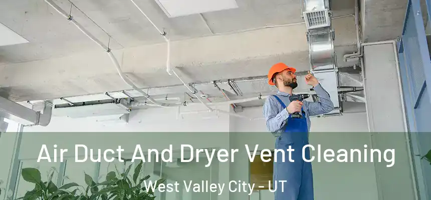 Air Duct And Dryer Vent Cleaning West Valley City - UT