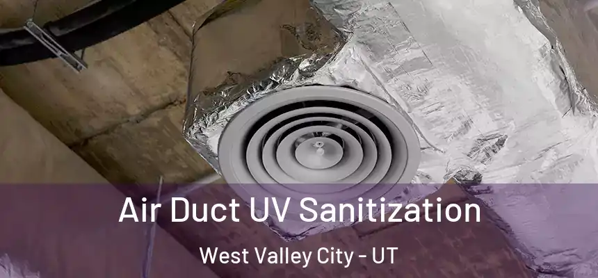  Air Duct UV Sanitization West Valley City - UT