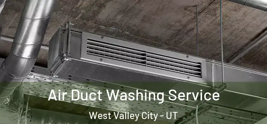  Air Duct Washing Service West Valley City - UT