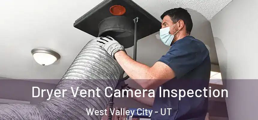Dryer Vent Camera Inspection West Valley City - UT