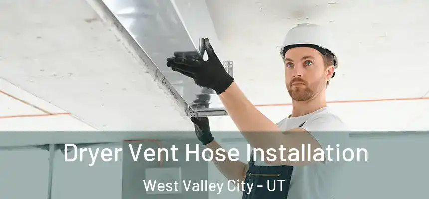 Dryer Vent Hose Installation West Valley City - UT