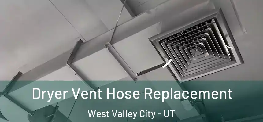 Dryer Vent Hose Replacement West Valley City - UT