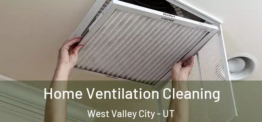  Home Ventilation Cleaning West Valley City - UT