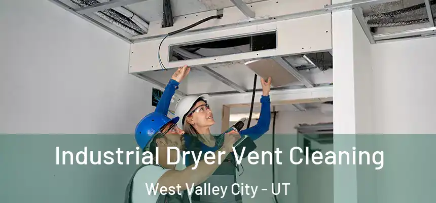 Industrial Dryer Vent Cleaning West Valley City - UT