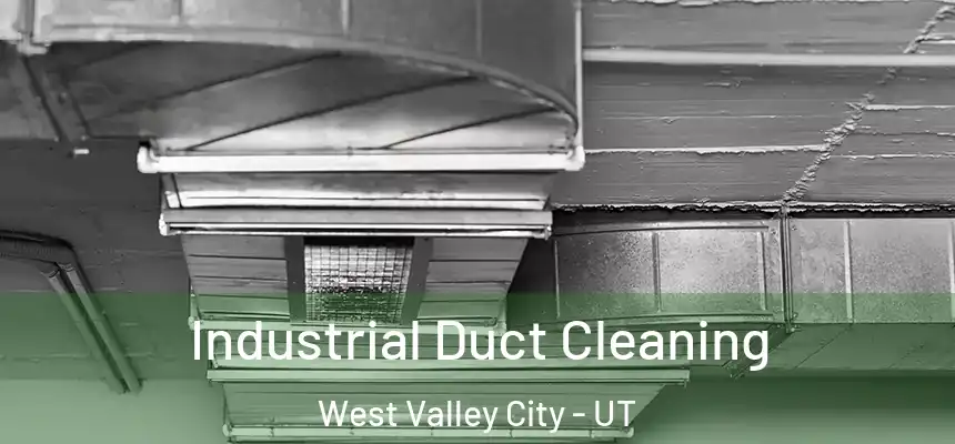 Industrial Duct Cleaning West Valley City - UT