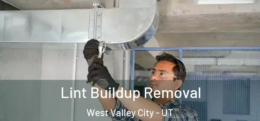 Lint Buildup Removal West Valley City - UT
