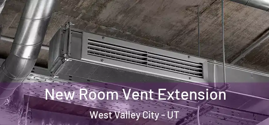 New Room Vent Extension West Valley City - UT